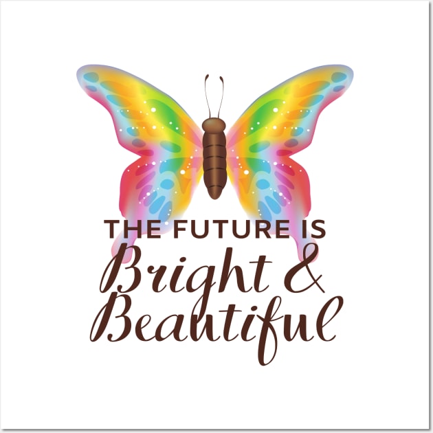 The Future Is Bright And Beautiful - Colorful Butterfly Wall Art by Animal Specials